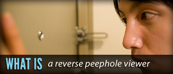 reverse peephole