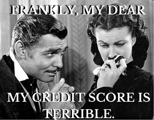 Frankly my dear, my credit score is terrible